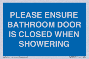 PLEASE ENSURE BATHROOM DOOR IS CLOSED WHEN SHOWERING